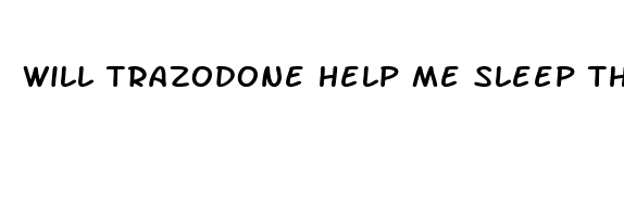 will trazodone help me sleep the first night