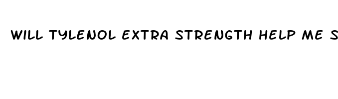 will tylenol extra strength help me sleep