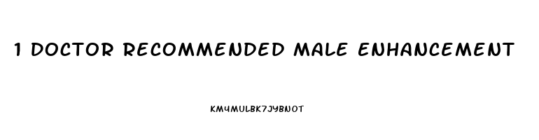 1 Doctor Recommended Male Enhancement