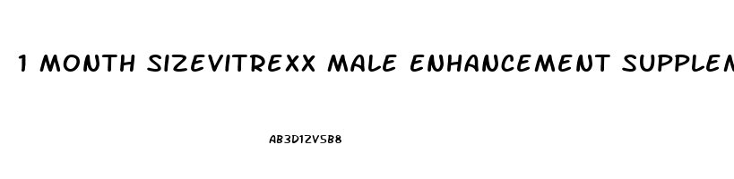 1 Month Sizevitrexx Male Enhancement Supplement Reviews