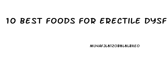 10 Best Foods For Erectile Dysfunction