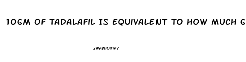 10Gm Of Tadalafil Is Equivalent To How Much Gram Of Sildenafil