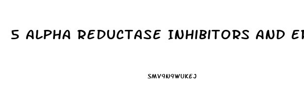 5 Alpha Reductase Inhibitors And Erectile Dysfunction The Connection