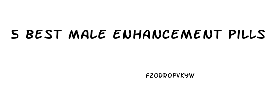 5 Best Male Enhancement Pills