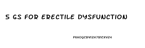 5 Gs For Erectile Dysfunction