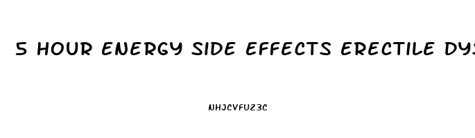 5 Hour Energy Side Effects Erectile Dysfunction