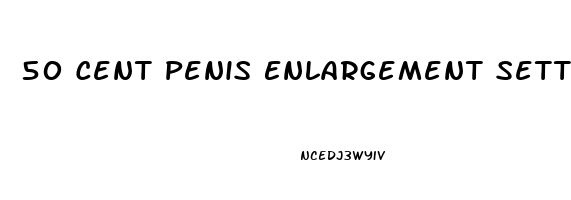 50 Cent Penis Enlargement Settlement