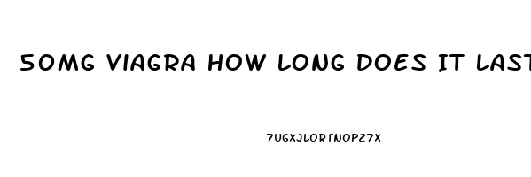 50Mg Viagra How Long Does It Last