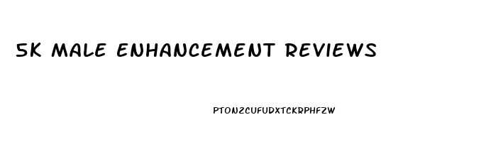 5k Male Enhancement Reviews