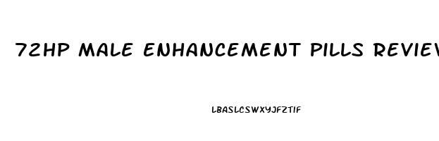 72hp Male Enhancement Pills Reviews