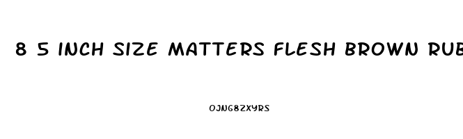 8 5 inch size matters flesh brown rubber penis enhancer