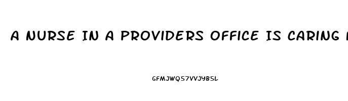 A Nurse In A Providers Office Is Caring For A Client Who Requests Sildenafil