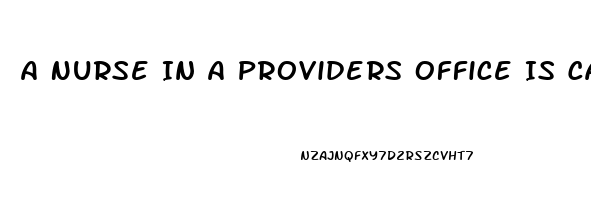 A Nurse In A Providers Office Is Caring For A Client Who Requests Sildenafil