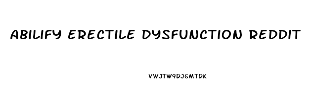 Abilify Erectile Dysfunction Reddit