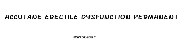 Accutane Erectile Dysfunction Permanent
