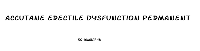 Accutane Erectile Dysfunction Permanent