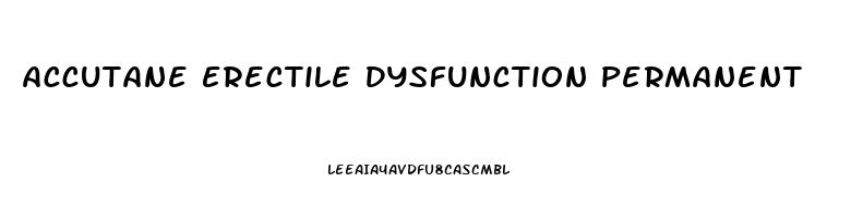 Accutane Erectile Dysfunction Permanent