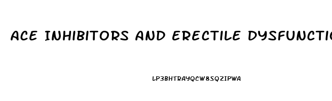 Ace Inhibitors And Erectile Dysfunction