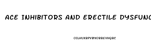 Ace Inhibitors And Erectile Dysfunction