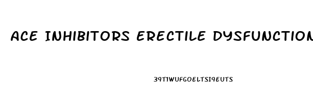 Ace Inhibitors Erectile Dysfunction