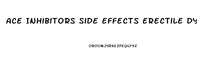 Ace Inhibitors Side Effects Erectile Dysfunction