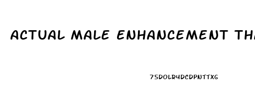 Actual Male Enhancement That Works