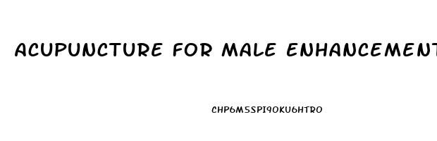 Acupuncture For Male Enhancement