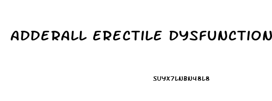 Adderall Erectile Dysfunction Long Term