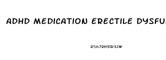 Adhd Medication Erectile Dysfunction