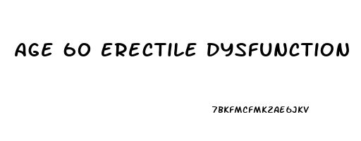 Age 60 Erectile Dysfunction
