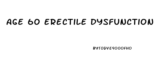 Age 60 Erectile Dysfunction
