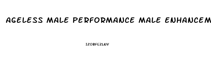 Ageless Male Performance Male Enhancement Formula