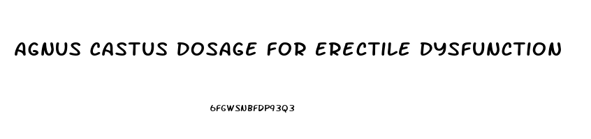 Agnus Castus Dosage For Erectile Dysfunction