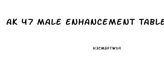 Ak 47 Male Enhancement Tablets