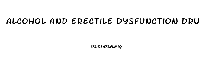 Alcohol And Erectile Dysfunction Drugs