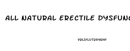 All Natural Erectile Dysfunction Supplements