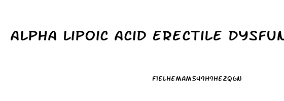 Alpha Lipoic Acid Erectile Dysfunction Reddit