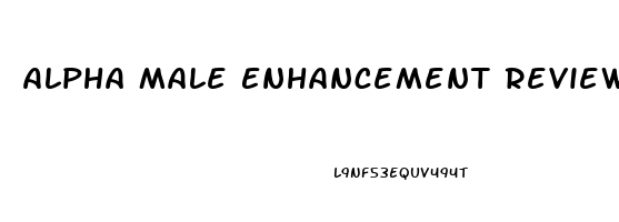 Alpha Male Enhancement Reviews