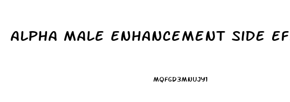 Alpha Male Enhancement Side Effects