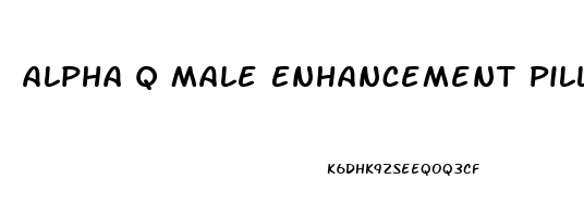 Alpha Q Male Enhancement Pills