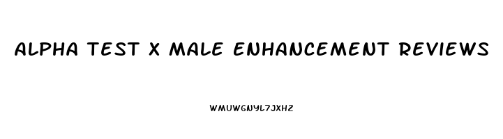 Alpha Test X Male Enhancement Reviews