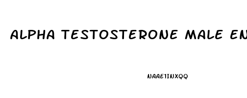 Alpha Testosterone Male Enhancement