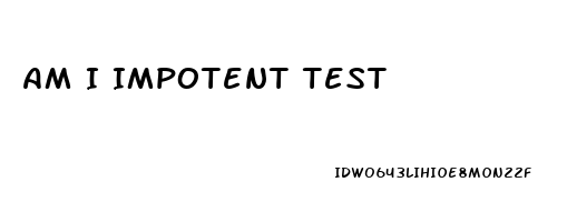 Am I Impotent Test