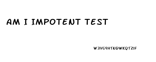 Am I Impotent Test