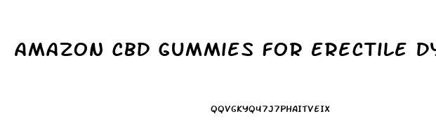 Amazon Cbd Gummies For Erectile Dysfunction