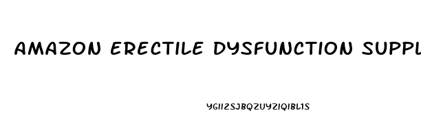 Amazon Erectile Dysfunction Supplements