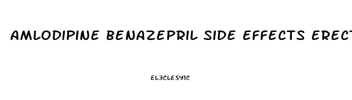 Amlodipine Benazepril Side Effects Erectile Dysfunction