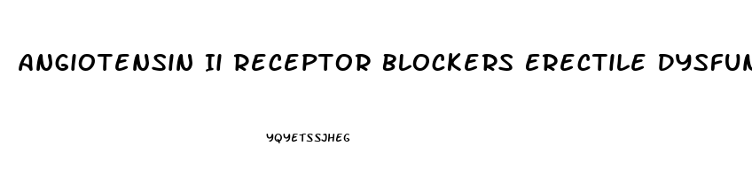 Angiotensin Ii Receptor Blockers Erectile Dysfunction