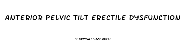Anterior Pelvic Tilt Erectile Dysfunction