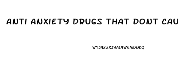 Anti Anxiety Drugs That Dont Cause Erectile Dysfunction